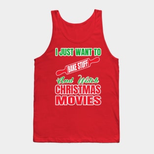 i just want to bake stuff and watch christmas movies Tank Top